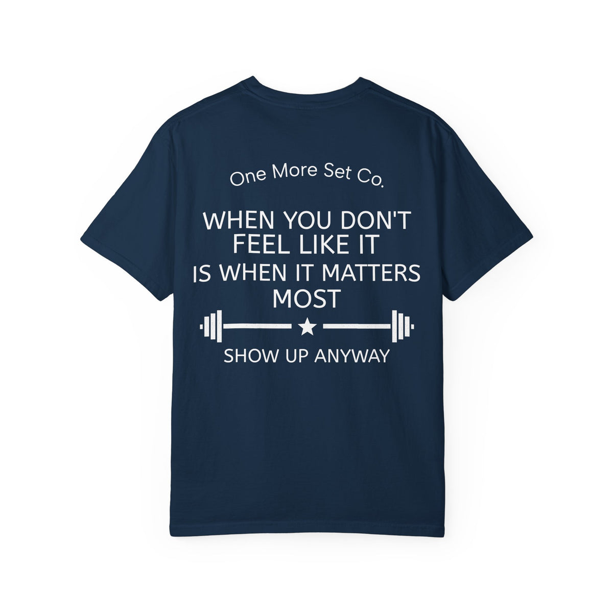 Show Up Anyway T-Shirt — One More Set Co. Inspirational Workout Tee