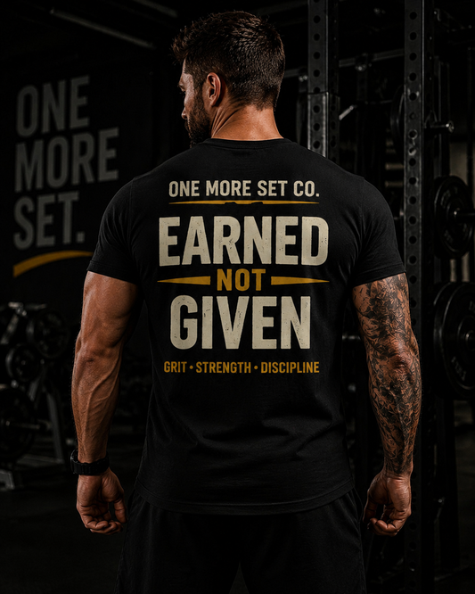 "Earned Not Given" T-Shirt — Motivational Gym Tee