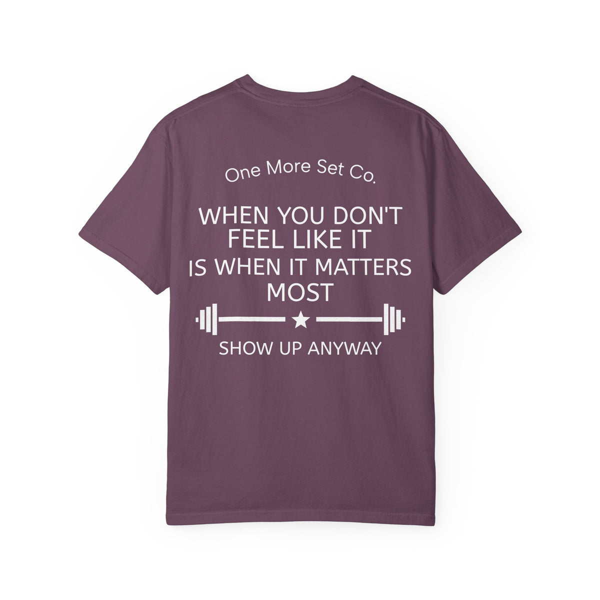 Show Up Anyway T-Shirt — One More Set Co. Inspirational Workout Tee