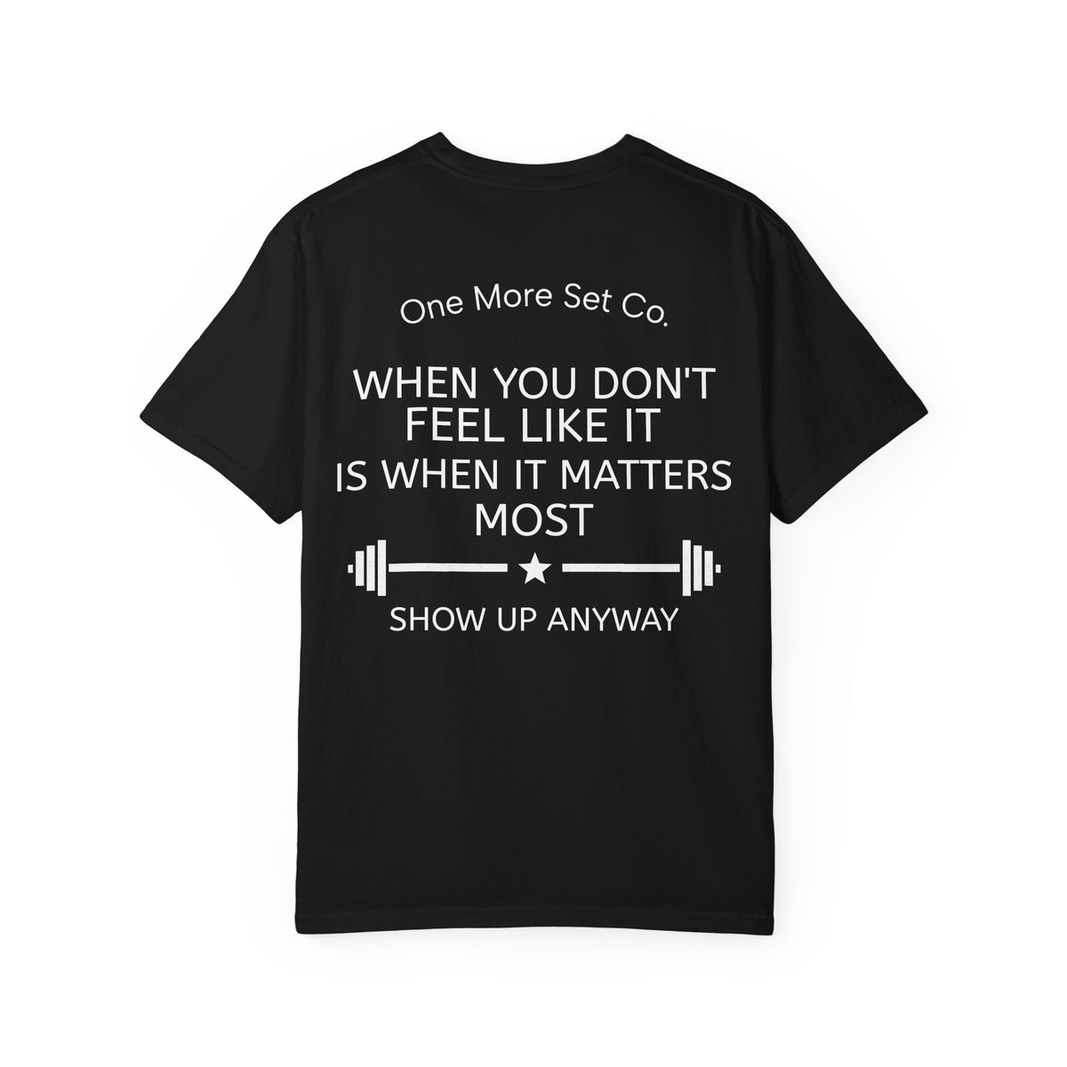 Show Up Anyway T-Shirt — One More Set Co. Inspirational Workout Tee